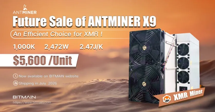 Official Bitmain Antminer X9 promotional image headed "Future Sale of ANTMINER X9", showing 1,000K hashrate, 2,472W power consumption, 2.47 J/K efficiency, a price of US$5,600 per unit, July 2026 shipping, and an "XMR Miner" label at the bottom right